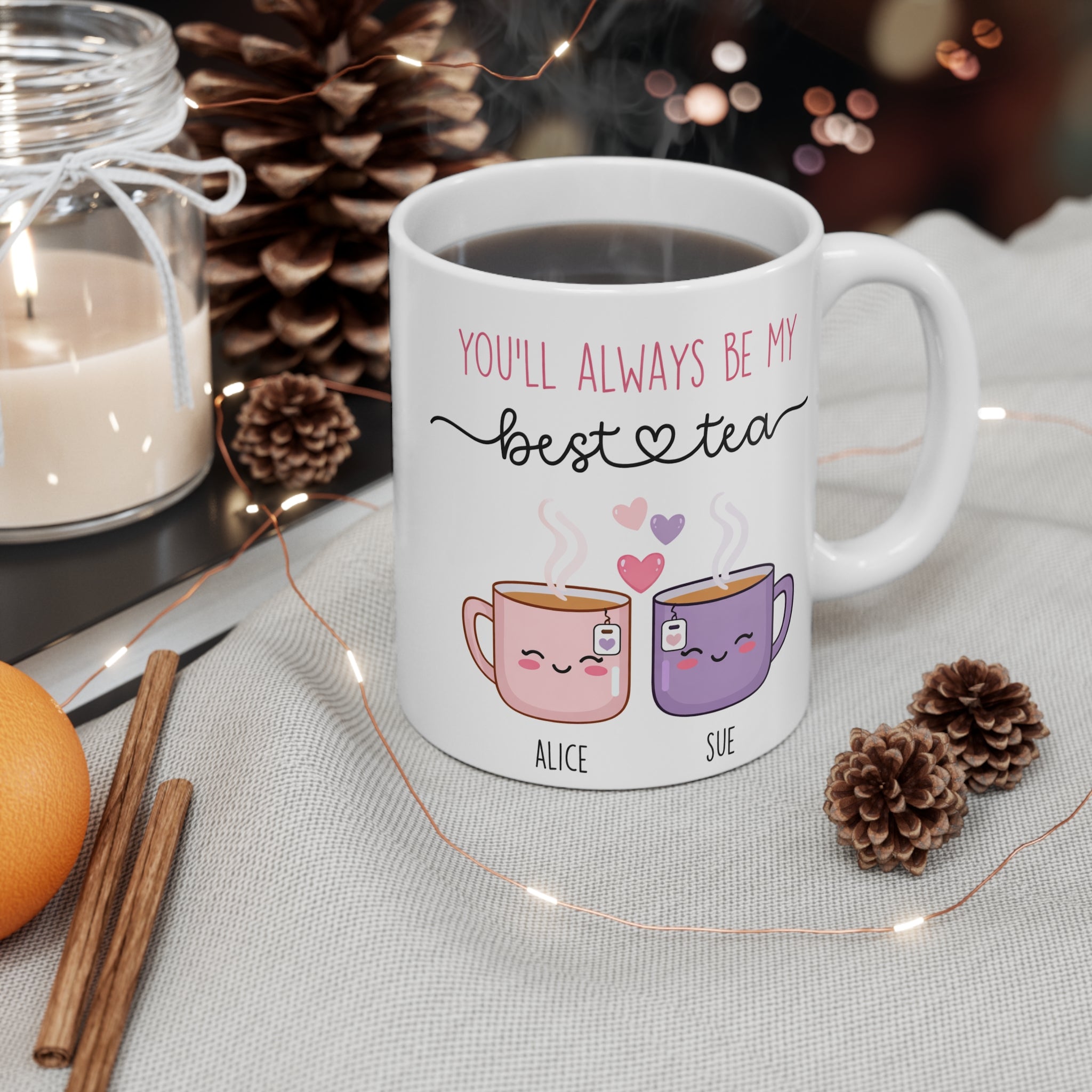 You'll Always Be My Best Tea Mug — Cute Personalized Friendship Coffee Cup (Custom Names)