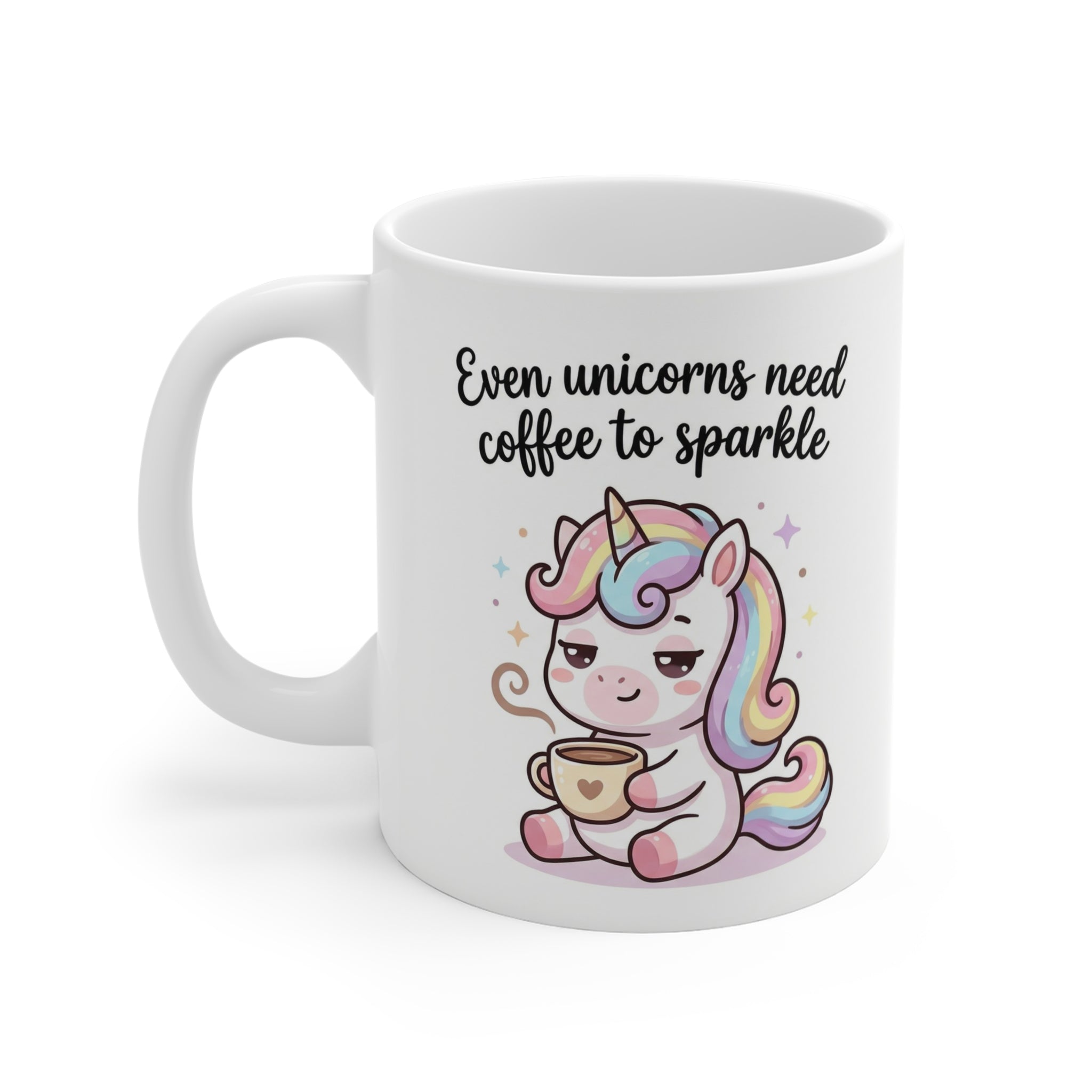Coffee Unicorn Mug — "Even Unicorns Need Coffee to Sparkle" 11oz
