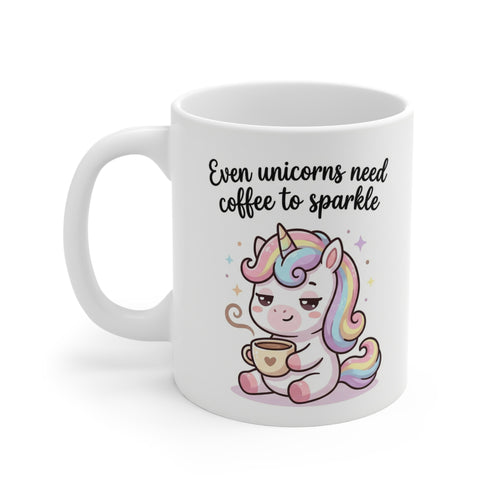 Coffee Unicorn Mug — "Even Unicorns Need Coffee to Sparkle" 11oz
