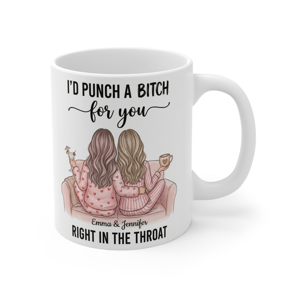 Friendship Mug — "I'd Punch a Bitch for You" Funny Best Friend Coffee Cup (Personalizable Names)