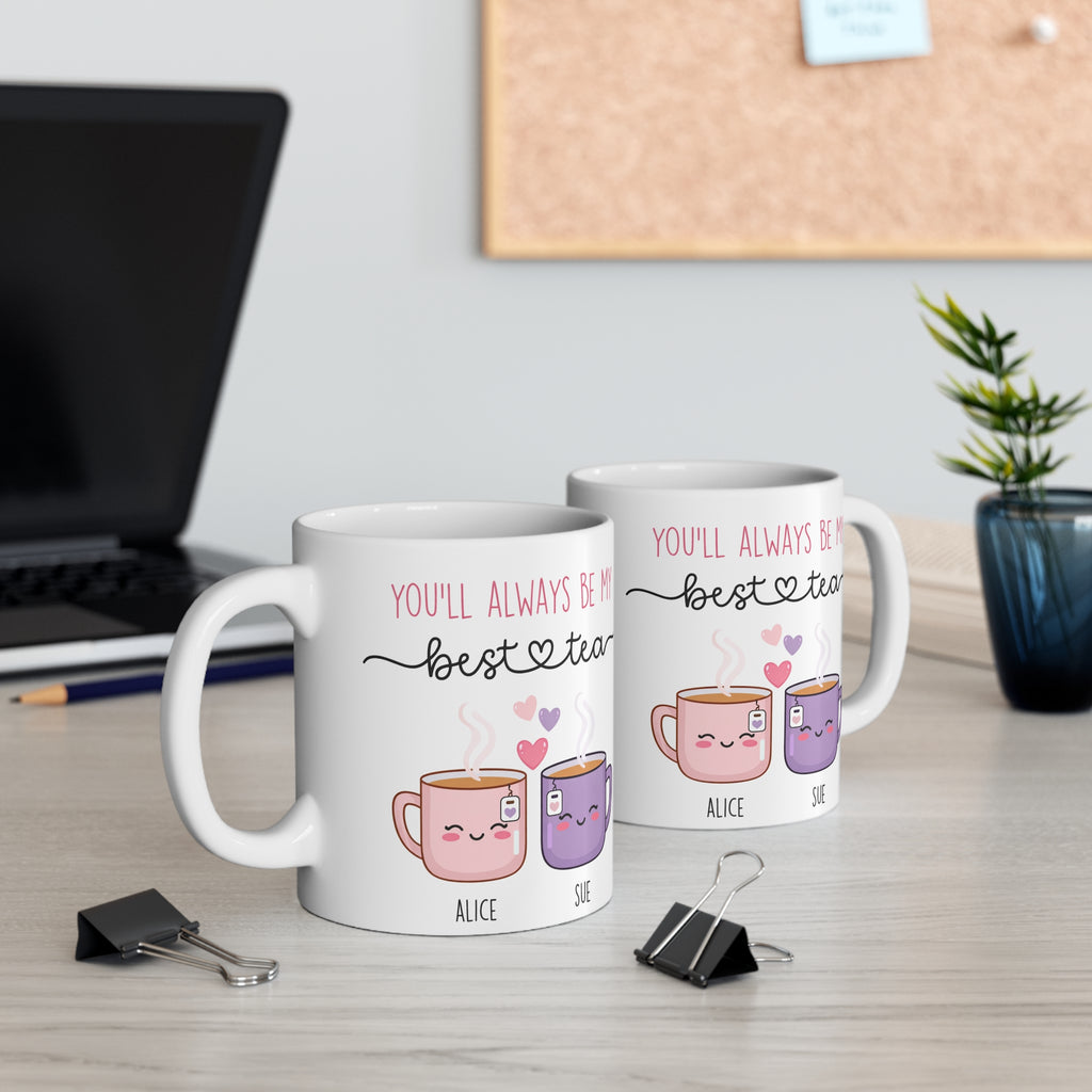 You'll Always Be My Best Tea Mug — Cute Personalized Friendship Coffee Cup (Custom Names)