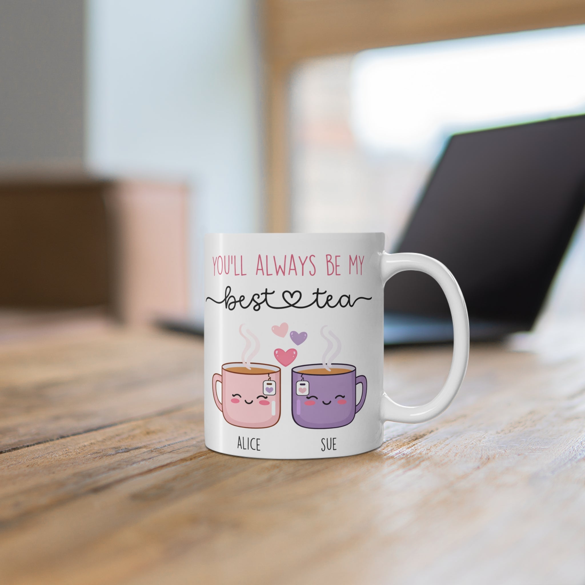 You'll Always Be My Best Tea Mug — Cute Personalized Friendship Coffee Cup (Custom Names)