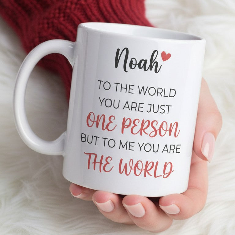 Personalized Name Mug – “Noah: To the World You Are Just One Person but to Me You Are the World” 11oz