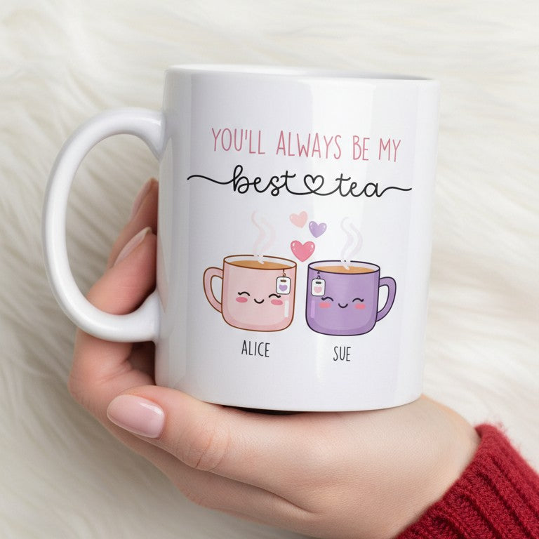 You'll Always Be My Best Tea Mug — Cute Personalized Friendship Coffee Cup (Custom Names)