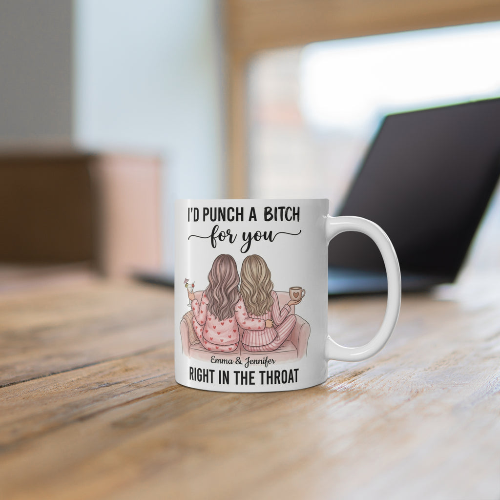 Friendship Mug — "I'd Punch a Bitch for You" Funny Best Friend Coffee Cup (Personalizable Names)