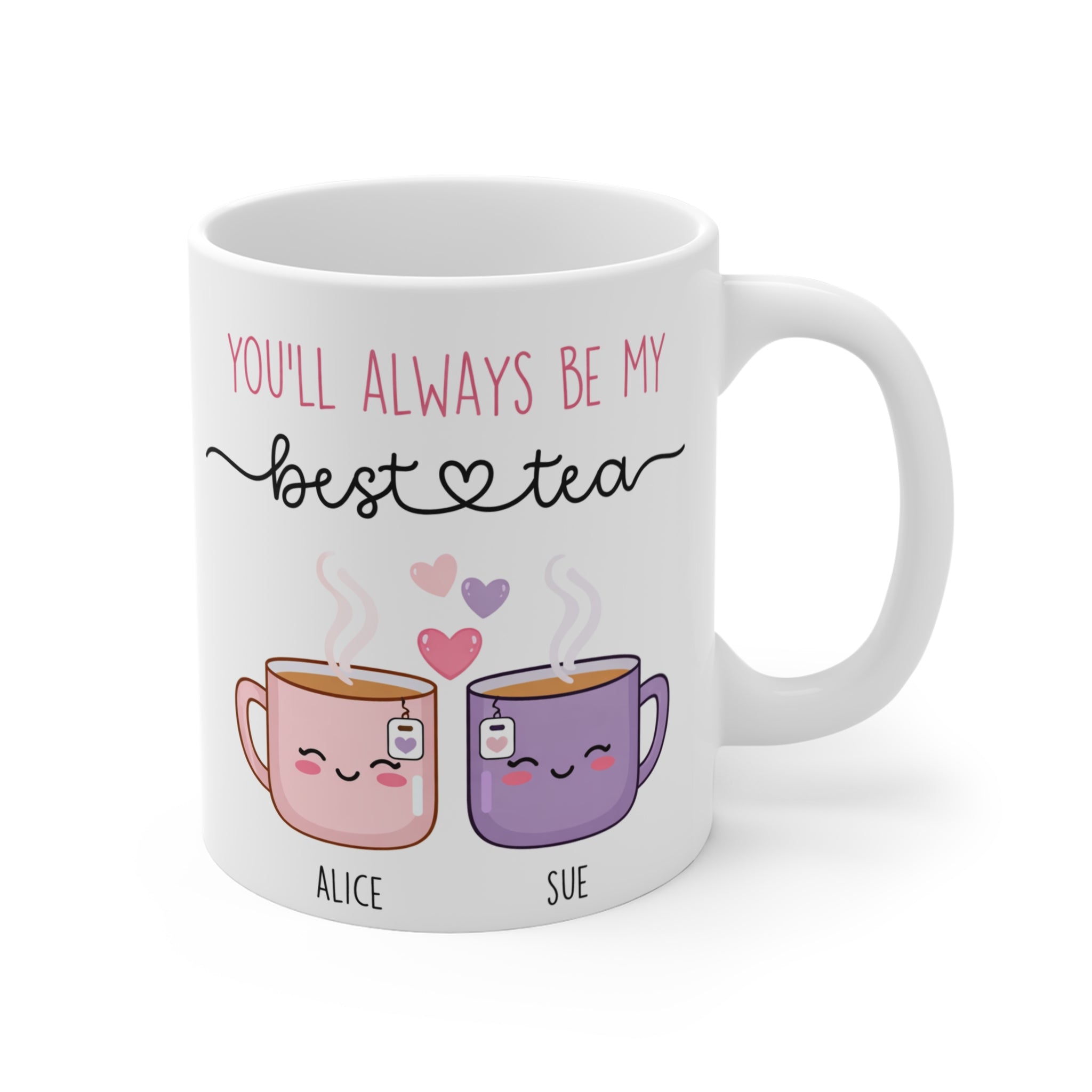 You'll Always Be My Best Tea Mug — Cute Personalized Friendship Coffee Cup (Custom Names)